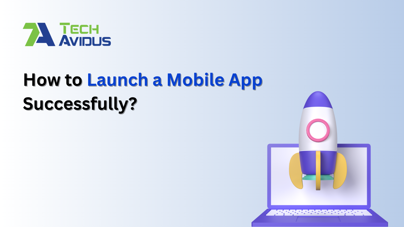 How to Launch a Mobile App Successfully?